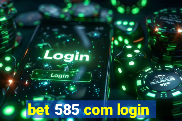 bet 585 com login